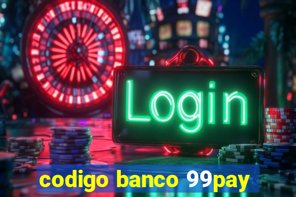 codigo banco 99pay